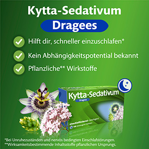 Verpackung von Kytta Sedativum Dragees sowie Passionsblume, Hopfenzapfen und Baldrianwurzel werden gezeigt.  Der Text sagt, Kytta-Sedativum Dragees hilft Dir, schneller einzuschlafen, kein Abhängigkeitspotential bekannt, pflanzliche Wirkstoffe.